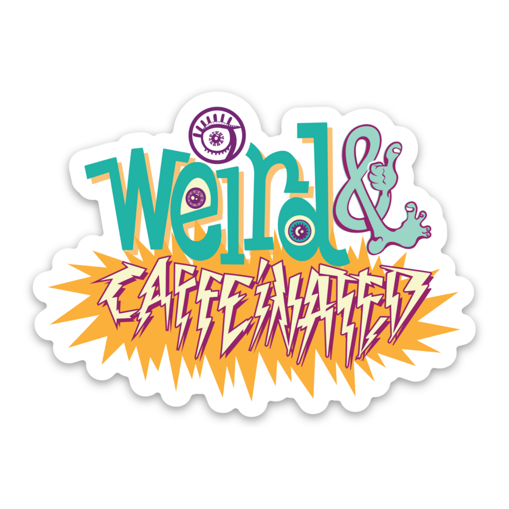 Weird &amp; Caffeinated Sticker