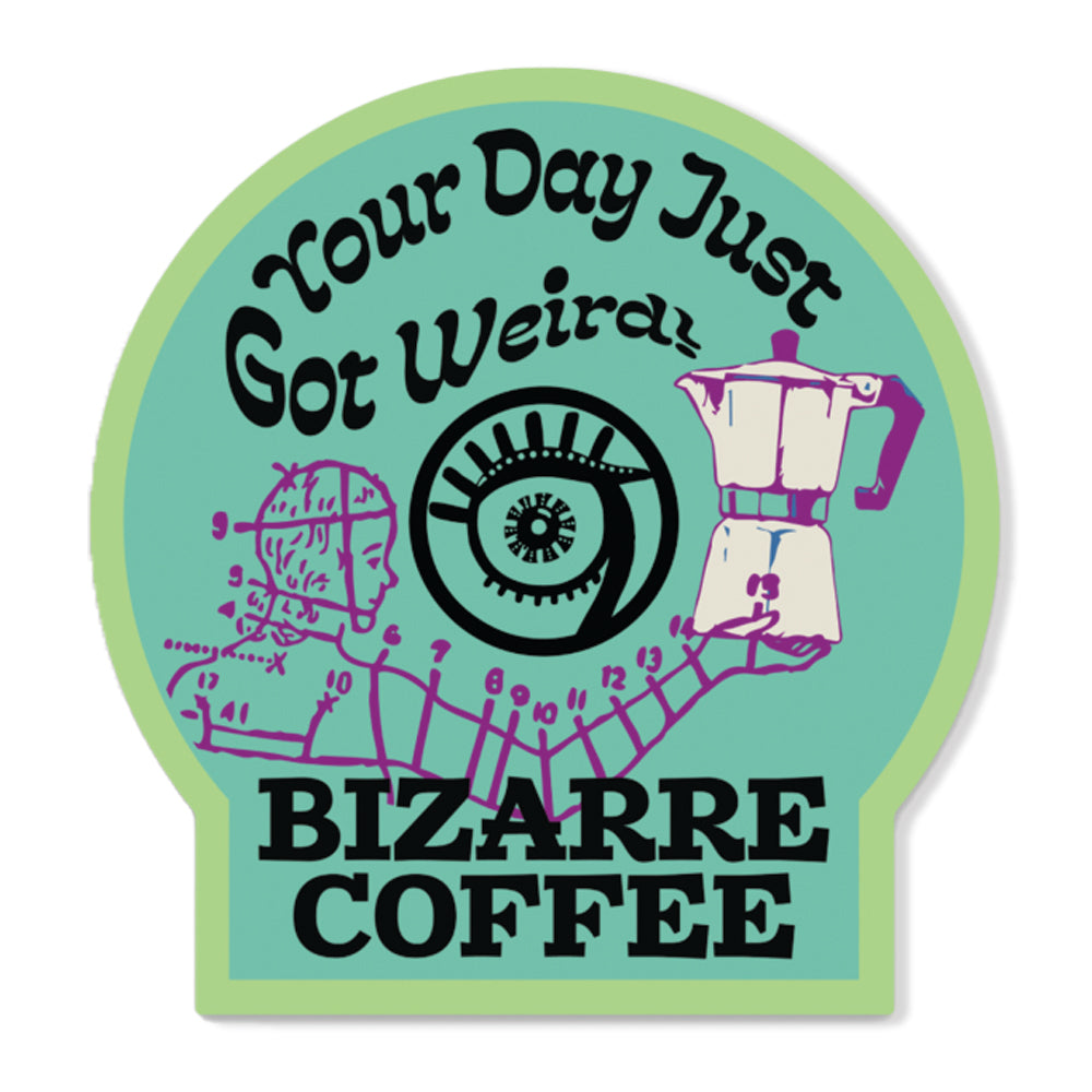 A weatherproof sticker that says &quot;Your Day Just Got Weird!&quot;
